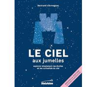 Le ciel aux jumelles: Explorer simplement les étoiles et les curiosités du ciel