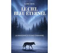 LE CIEL BLEU ETERNEL: La naissance d'une chamane