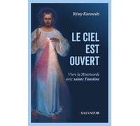 Le Ciel est ouvert: Vivre la Miséricorde avec sainte Faustine