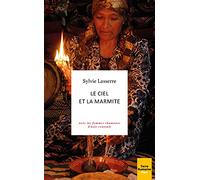 Le ciel et la marmite: Avec les femmes chamanes d'Asie centrale