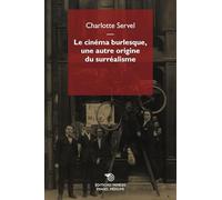Le cinéma burlesque, une autre origine du surréalisme. Les pratiques des surréalistes analysées au prisme des films burlesques pendant les Années folles