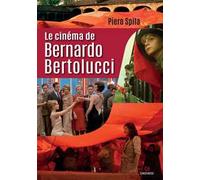 Libri Piero Spila - Le Cinema De Bernardo Bertolucci