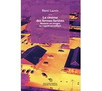 Le cinéma des formes furtives. Résister en images au regard surveillant