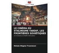 LE CINÉMA DU STALINISME TARDIF, LES FRONTIÈRES SOVIÉTIQUES: ET LA NOUVELLE SPHÈRE D'INFLUENCE