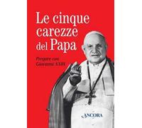 Le cinque carezze del papa. Pregare con Giovanni XXIII. Con gadget