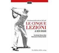 I Fondamentali Moderni del Golf. Le Cinque Lezioni di Ben Hogan
