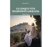 Libri Massimo Rosa - Le Cinque Vite Di Esposito Angelina #03