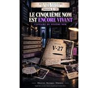Le Cinquième Nom est Encore Vivant - L’Affaire du Sixième Nom: Les Cinq Dossiers du Nom Effacé - Dossier 5 / 5 - Livre d'enquête adulte sans écran ... vacances et détente - idée cadeau original
