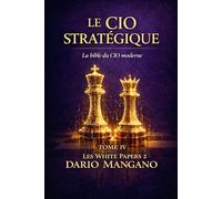 Le CIO Stratégique - Tome IV: Les White Papers Vol 2