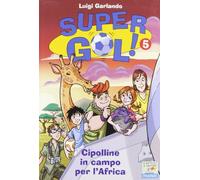 Le Cipolline in campo per l'Africa. Supergol! (Vol. 5)