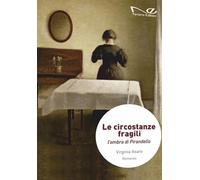 Le Circostanze Fragili. L'Ombra Di Pirandello - - 2024