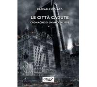 Le città cadute. Cronache di un'apocalisse