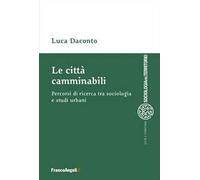 Le città camminabili. Percorsi di ricerca tra sociologia e studi urbani
