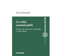 Le città camminabili. Percorsi di ricerca tra sociologia e studi urbani