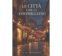 le città che ci assomigliano: Saggio-Identità, appartenenza e la scelta di dove vivere