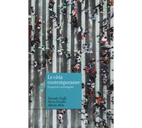 Le città contemporanee. Prospettive sociologiche - Ciaffi Daniela, Crivell...