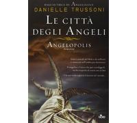 Trussoni Danielle – Le città degli angeli. Angelopolis