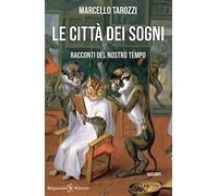 Le città dei sogni: Racconti del nostro tempo