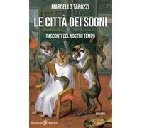 Le città dei sogni. Racconti del nostro tempo. Con Libro in brossura