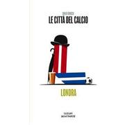 Le città del calcio. Londra