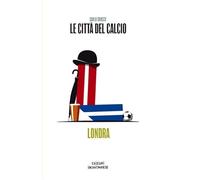 Le città del calcio. Londra