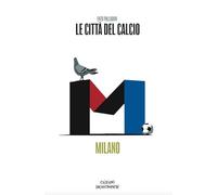 Le città del calcio. Milano