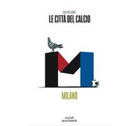 Le città del calcio. Milano - Palladini Enzo