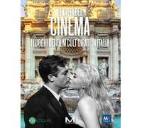 LE CITTA' DEL CINEMA . I LUOGHI DEI FILM CULT GIRATI IN ITALIA - Morellini