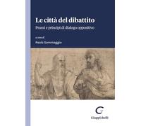 Le città del dibattito. Prassi e principi di dialogo oppositivo