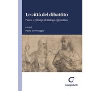 Le città del dibattito. Prassi e principi di dialogo oppositivo - Mingardo...