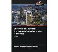 Le città del futuro: Un domani migliore per il mondo: Parte 1
