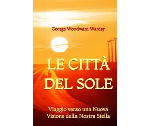 Le Città del Sole: Viaggio verso una Nuova Visione della Nostra Stella