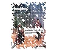 Le città del Teatro Greco. Letture tra scenografia e realtà urbana