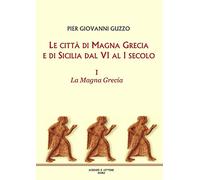 Libri Pier Giovanni Guzzo - Le Citta Di Magna Grecia E Di Sicilia Dal VI Al I Se