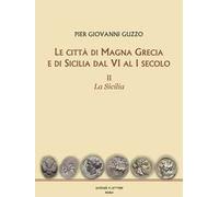Le città di Magna Grecia e di Sicilia dal VI al I secolo. Vol. 2: La Sicilia