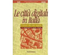 Le città digitali in Italia. Tornare alla città digitale. Rapporto 2005-2006