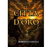 LE CITTÀ D'ORO: Alcune leggende sono reali, alcuni tesori cambiano tutto.