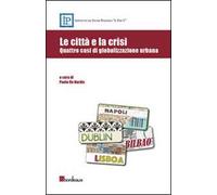 Le città e la crisi. Quattro casi di globalizzazione urbana