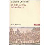 Giovanni Cherubini – Le città europee del Medioevo