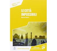 Le città impossibili. 2° livello A1-A2: Le citta impossibili. Libro + online MP3 audio