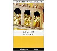 Le città interiori. In scrittori triestini di ieri e di oggi