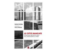 Le città mancate. Storia dell'abitare in Italia dal Dopoguerra al PNRR