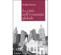 Le città nell'economia globale - Sassen Saskia