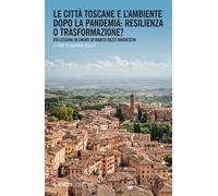 Le città toscane e l'ambiente dopo la pandemia: resilienza o trasformazion...