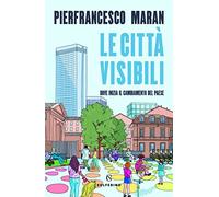 Le città visibili. Dove inizia il cambiamento del Paese