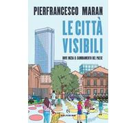 Le città visibili. Dove inizia il cambiamento del Paese
