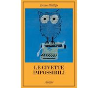 Le civette impossibili [Paperback] [Oct 01, 2020] Philips, Brian and Pacifico, F