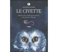 Le civette. Storia, mito e realtà di un mistero nato insieme all'uomo