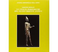 Le civiltà antiche e primitive. Le civiltà periferiche del Vicino Oriente antico