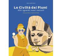 Le civiltà dei fiumi. Altri sguardi, nuovi racconti - Minem Francesca